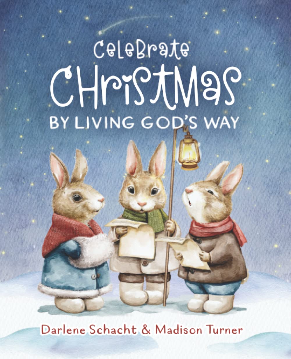 Celebrate Christmas by Living God's Way A Christian Story Book for