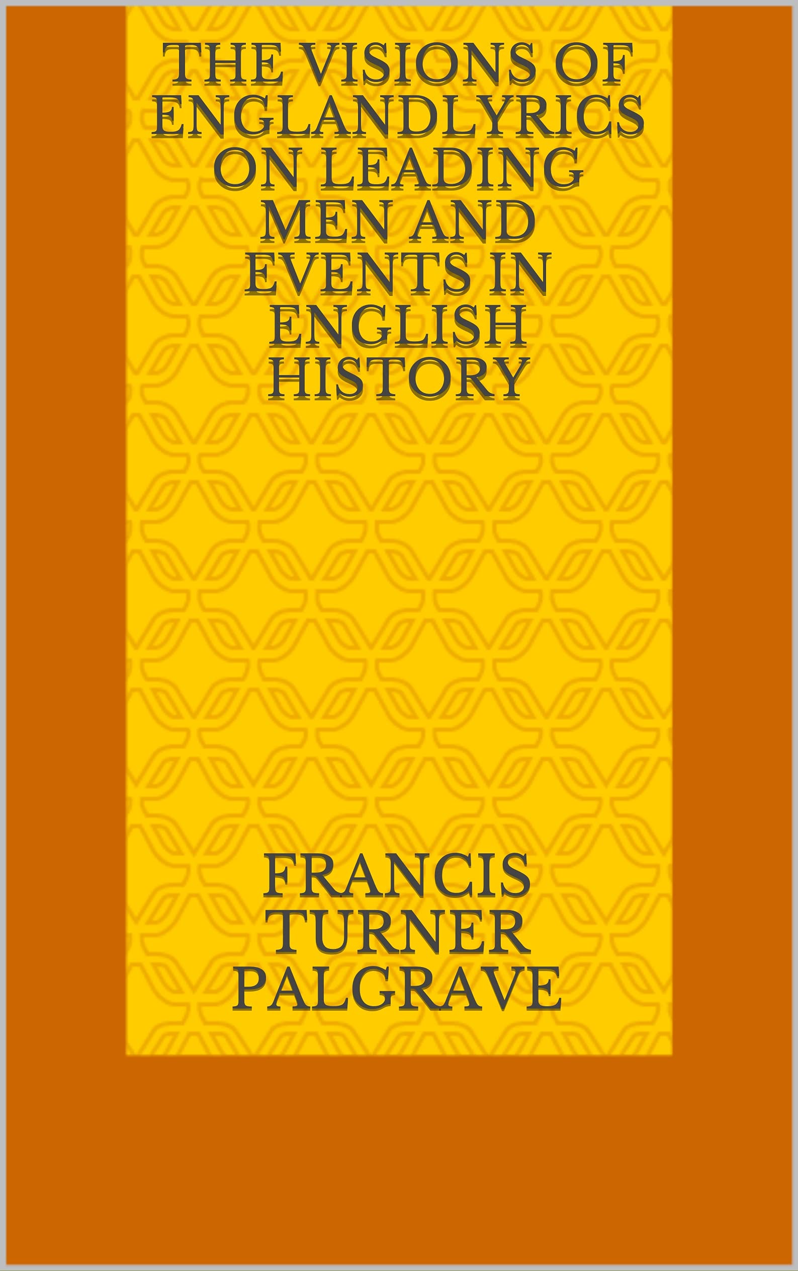 The Visions of EnglandLyrics on leading men and events in English