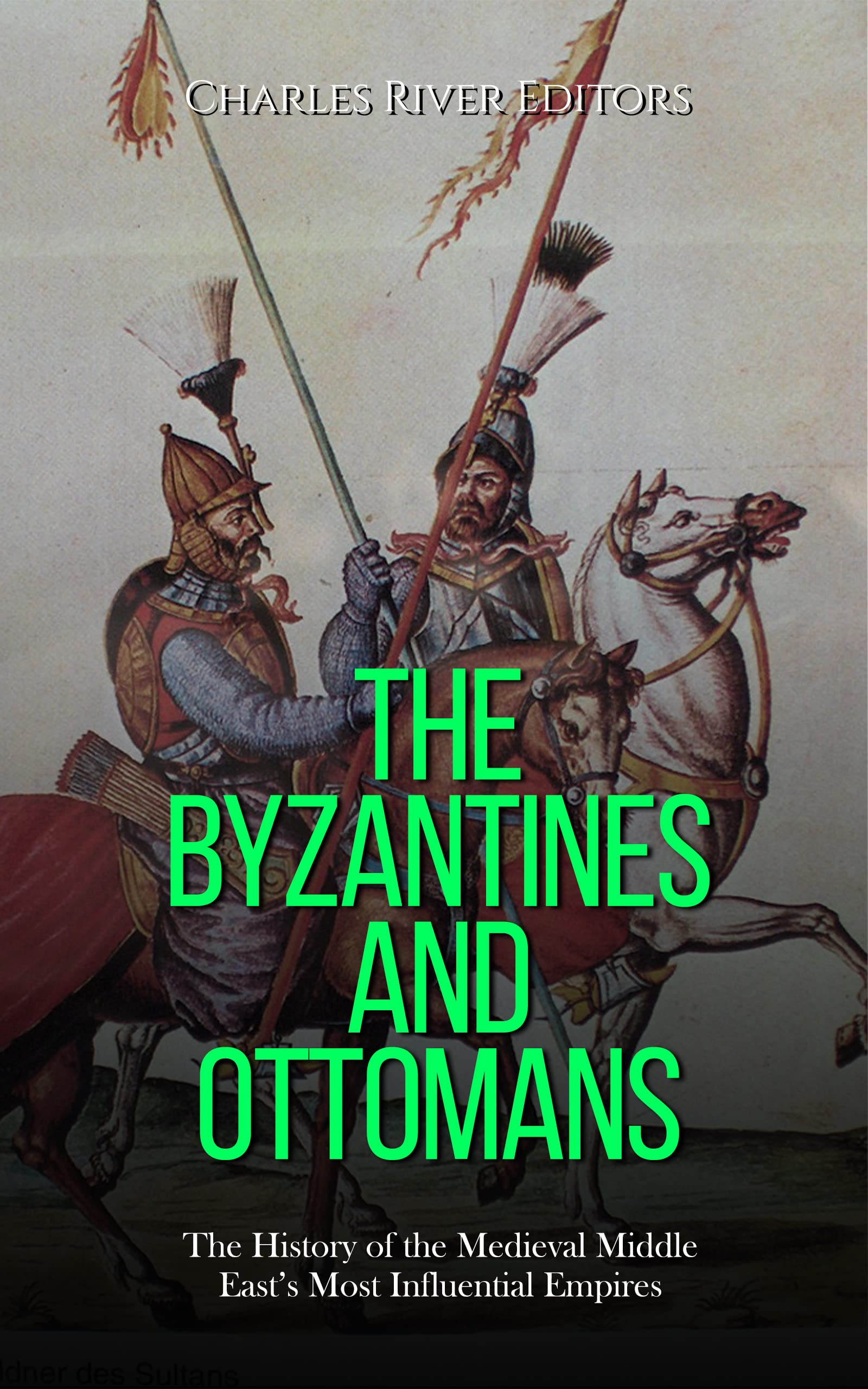 The Byzantines and Ottomans The History of the Medieval Middle East’s