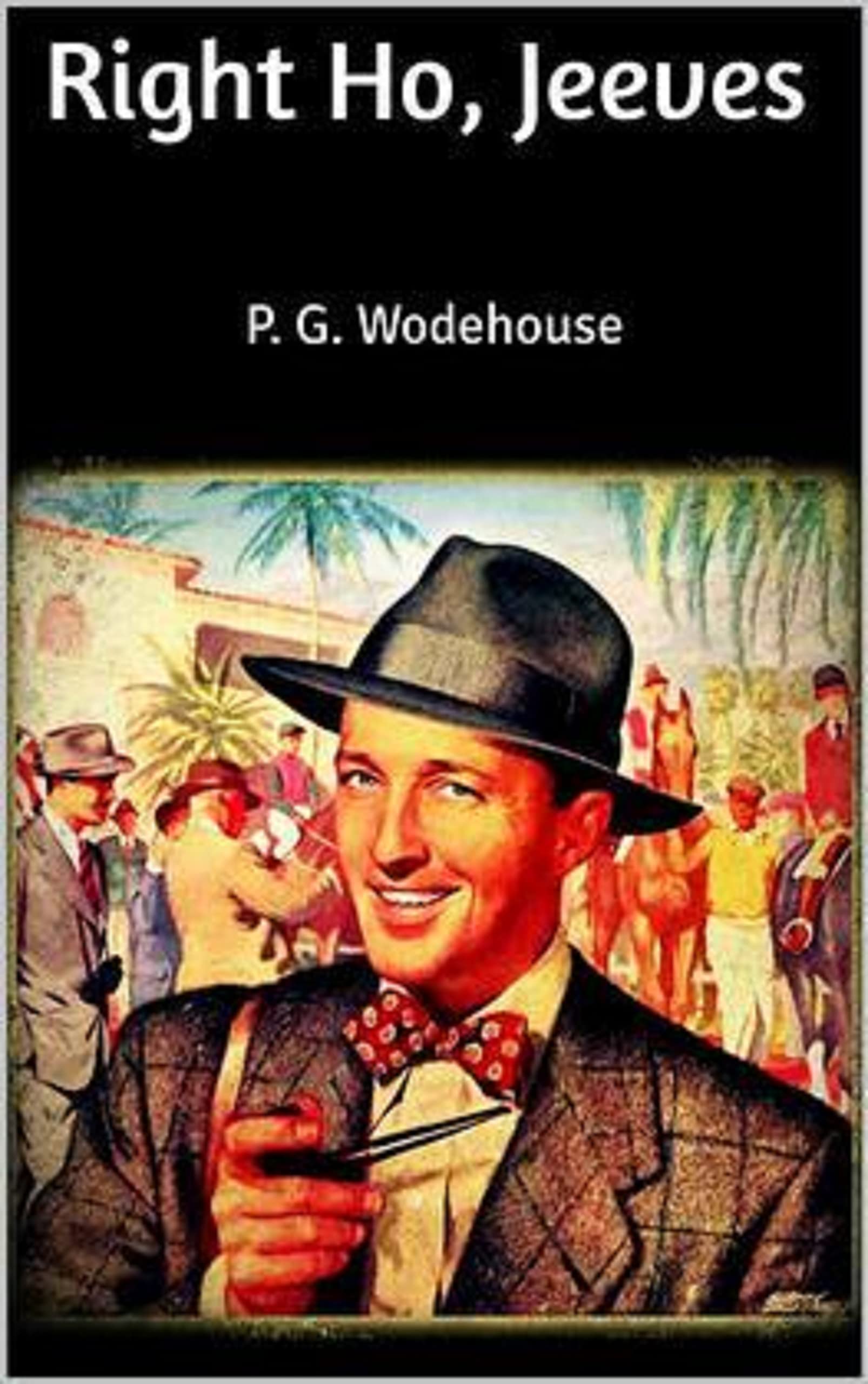 Right Ho, Jeeves (Illustrated) by P.G. Wodehouse Goodreads