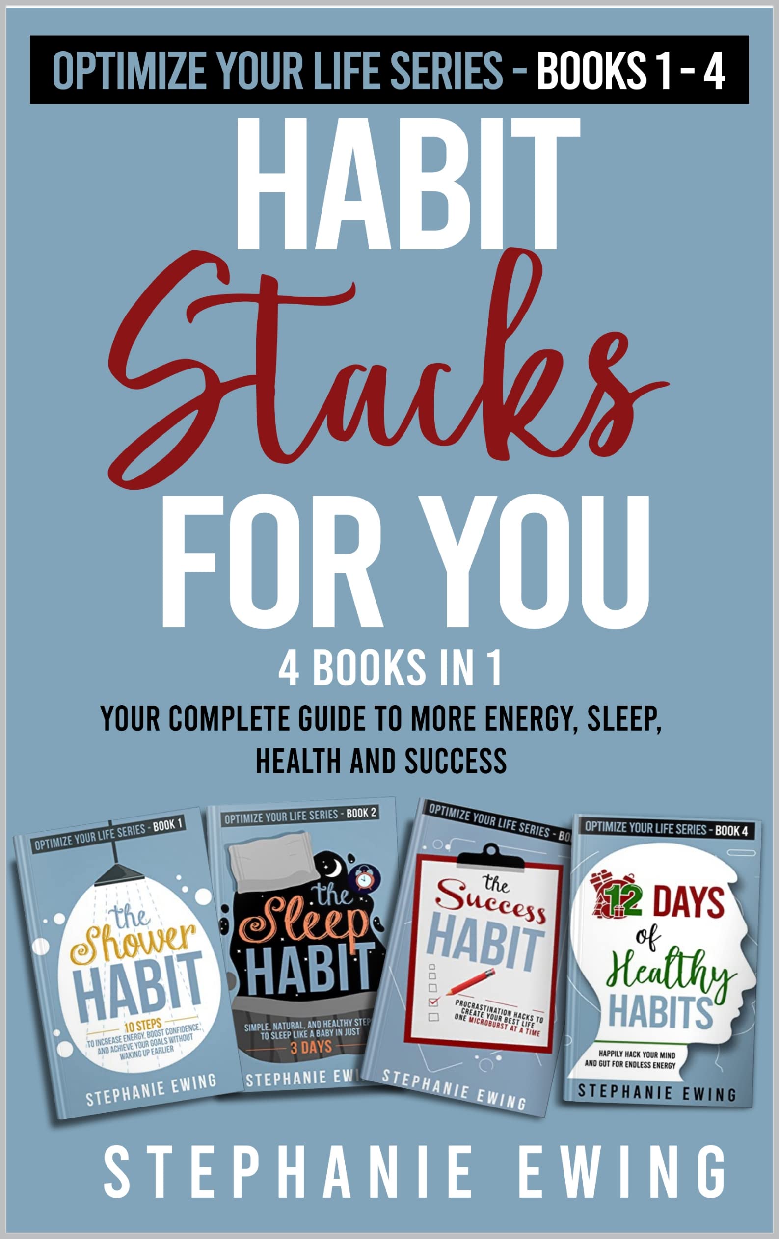 Habit Stacks for You: Your Complete Guide to More Energy, Sleep, Health and Success