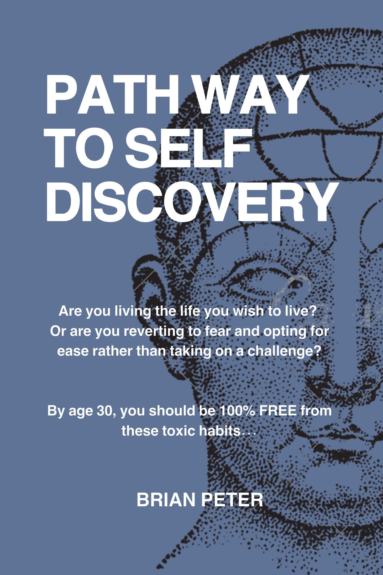 PATH WAY TO SELF DISCOVERY: By age 30, you should be 100% FREE from ...