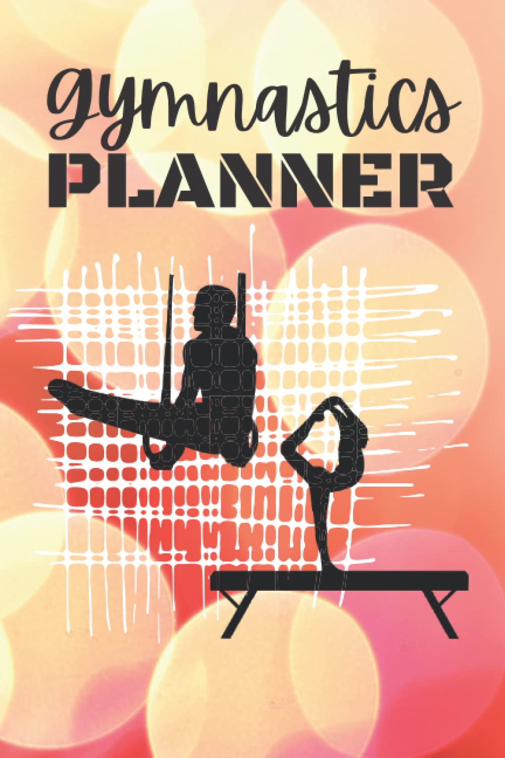 Gymnastics Planner A Planner and Meet Score Book for Gymnasts! by Camie Green Goodreads