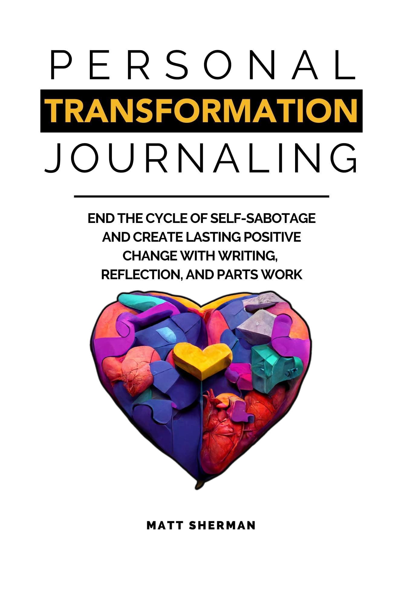 Personal Transformation Journaling: End the Cycle of Self-Sabotage and ...
