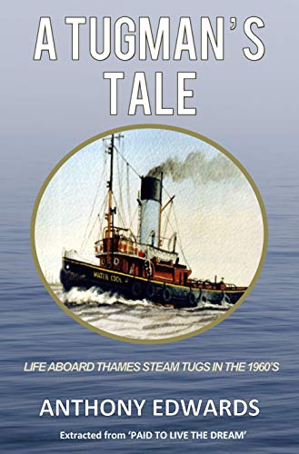A Tugman's Tale: Life Aboard Thames Steam Tugs in the 1960's