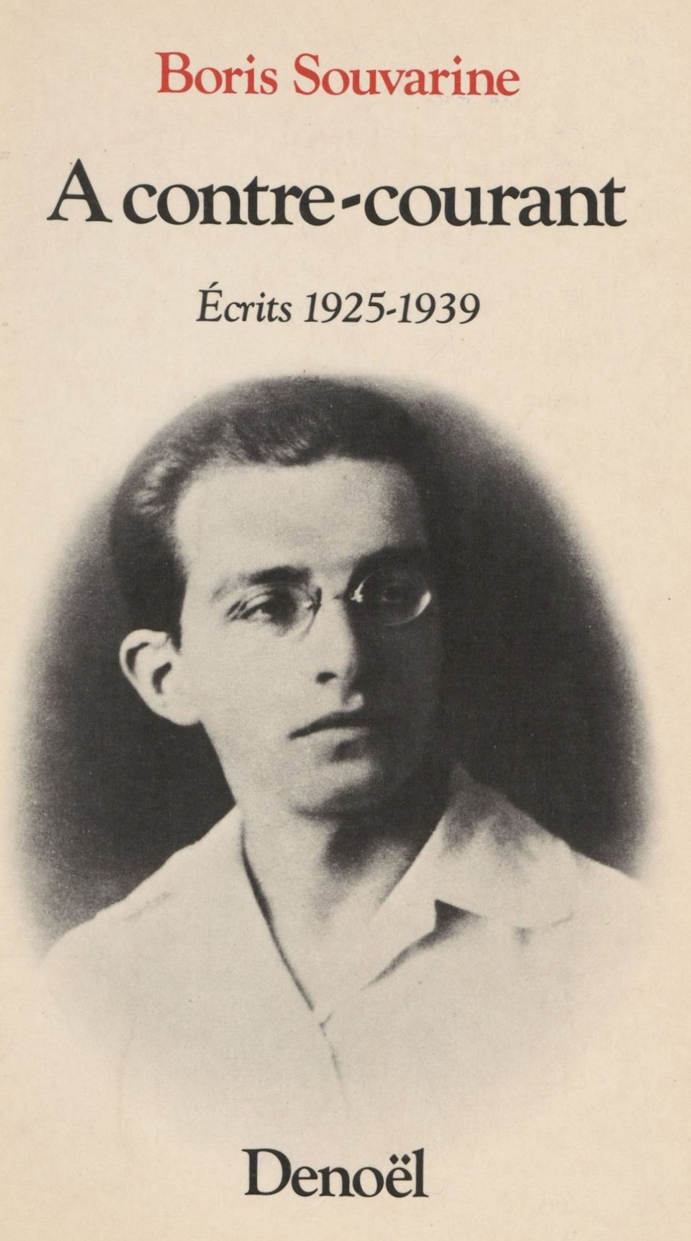 À contrecourant Écrits (19251939) by Boris Souvarine Goodreads