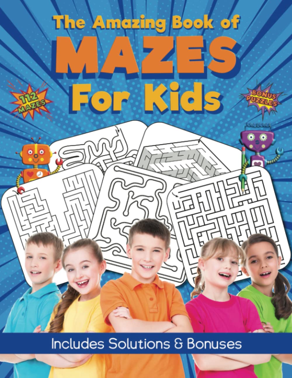 The Amazing Book of Mazes For Kids 112 Fun Mazes & Labyrinths