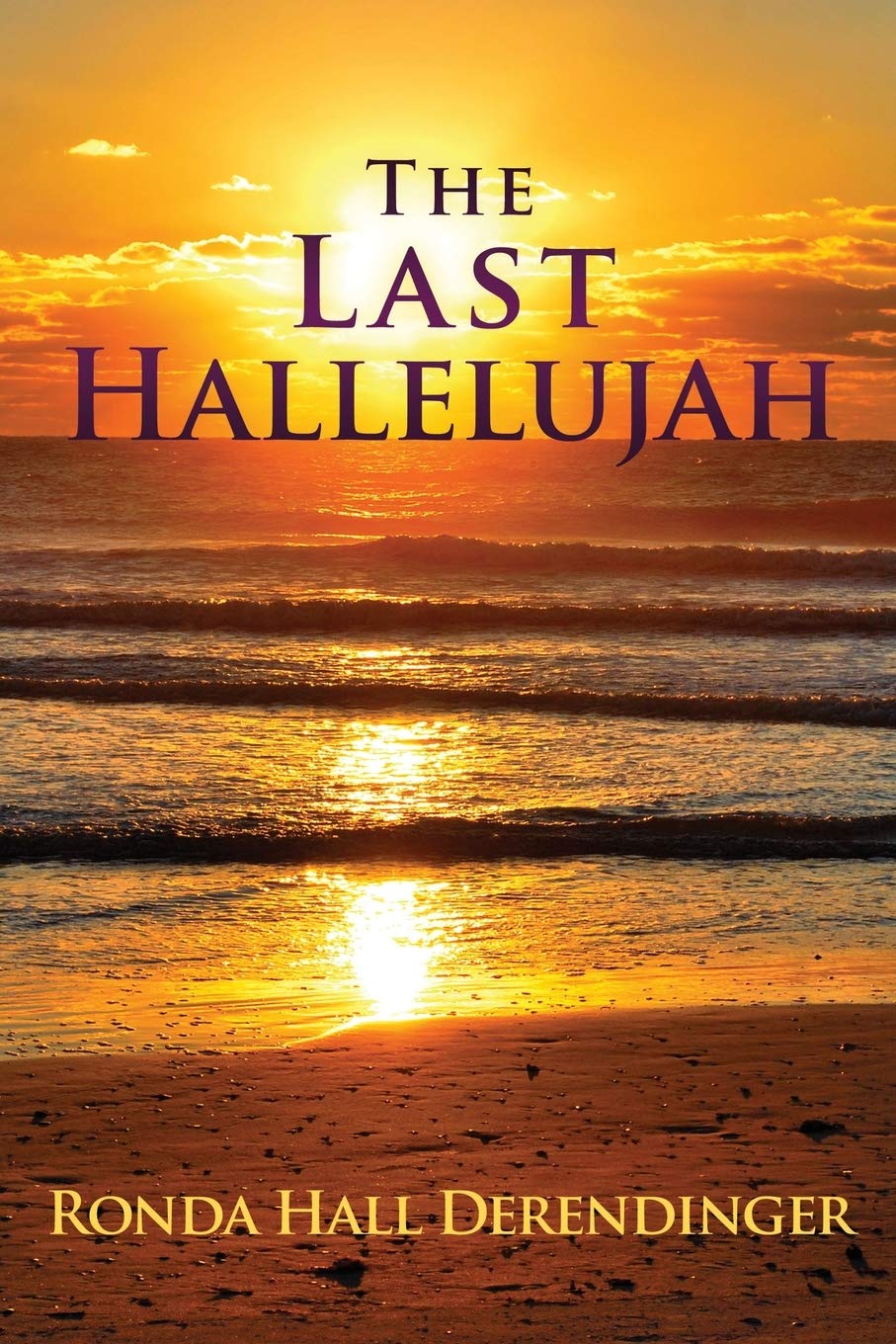 The Last Hallelujah: A Journey in Faith by Ronda Hall Derendinger ...
