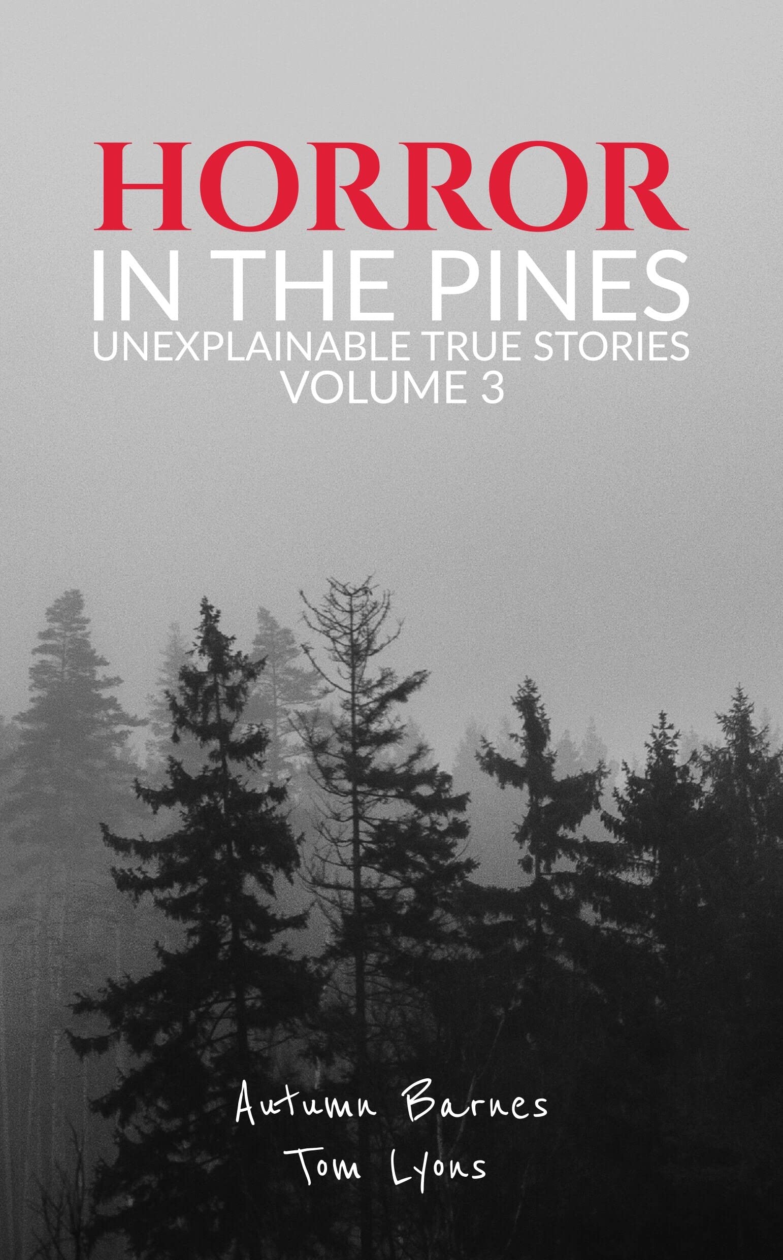 Horror in the Pines: Unexplainable True Stories, Volume 3