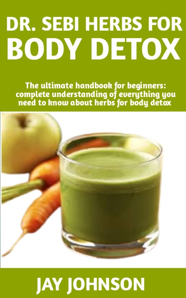 DR. SEBI HERBS FOR BODY DETOX The Alternative Guide On How To Make