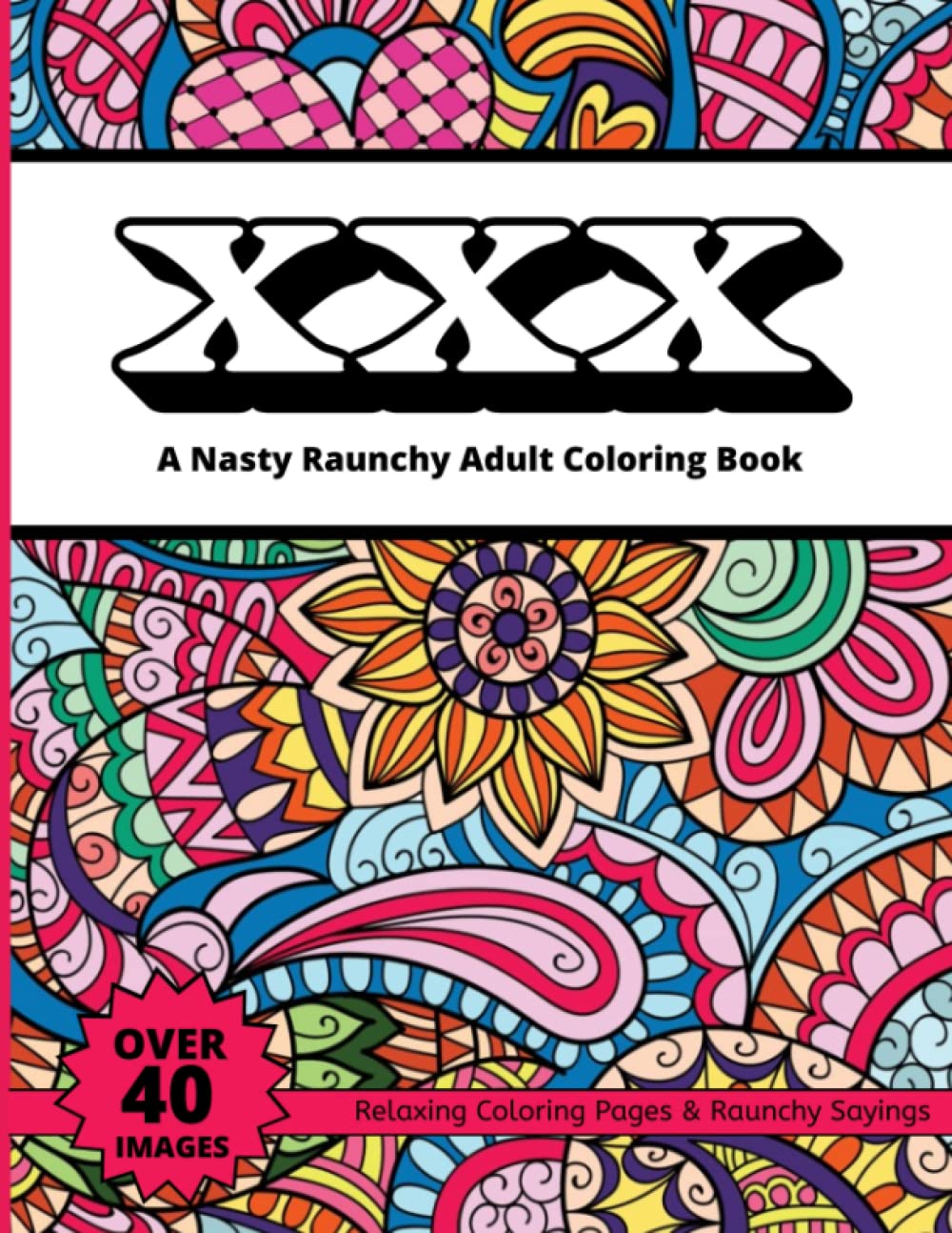 XXX: A Nasty Raunchy Adult Coloring Book- Relaxing Coloring Pages ...