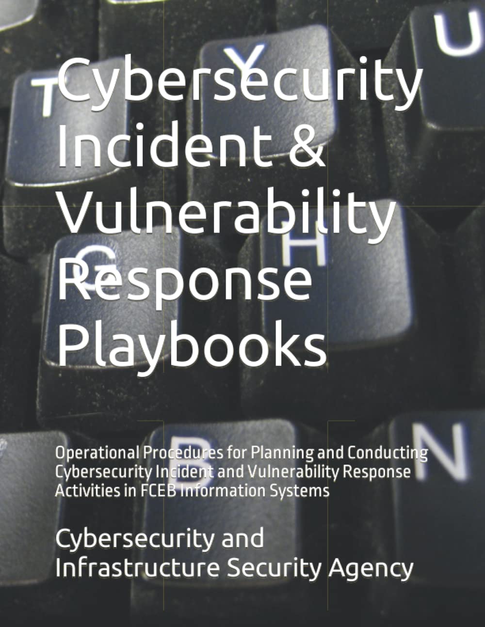 Cybersecurity Incident & Vulnerability Response Playbooks Operational