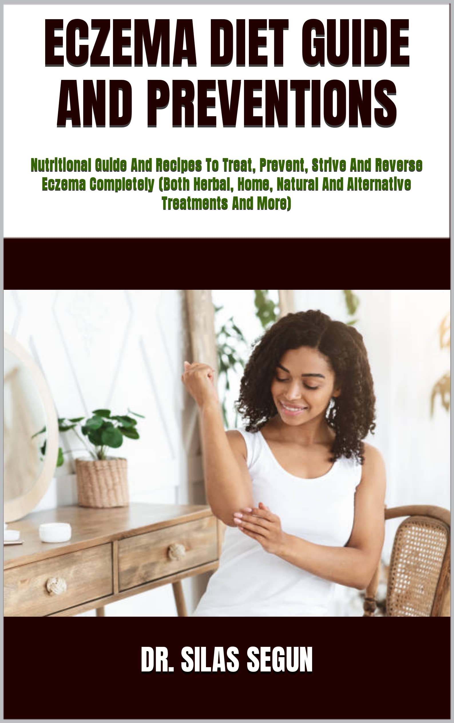 ECZEMA DIET GUIDE AND PREVENTIONS Nutritional Guide And Recipes To