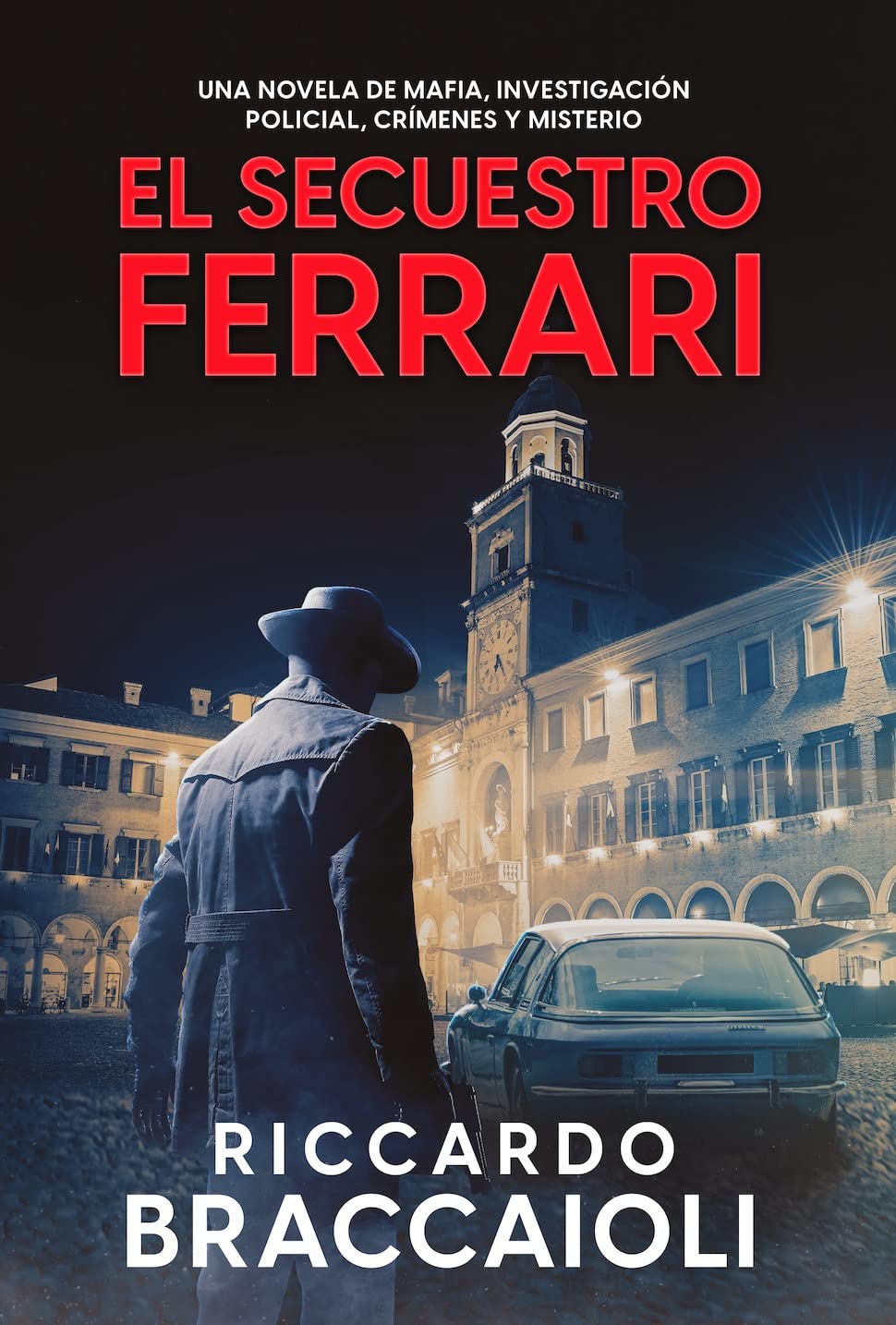 El Secuestro Ferrari: Una novela de Mafia, investigación policial, crímenes y misterio (Serie Bruno MALATESTA. Thriller de investigación, misterio y suspense. nº 4)