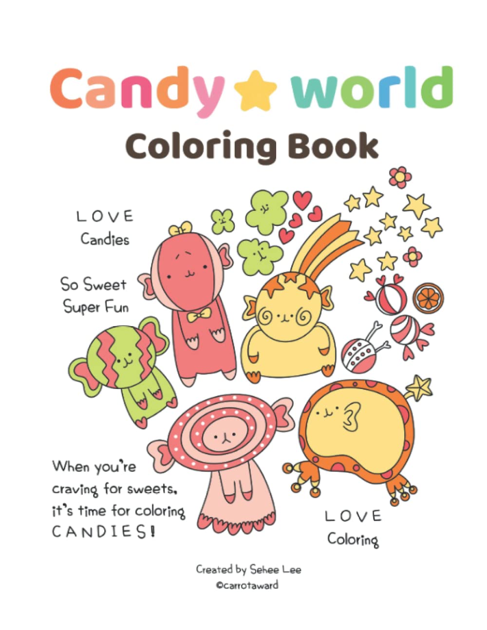 Candy World Coloring Book by Sehee Lee Goodreads