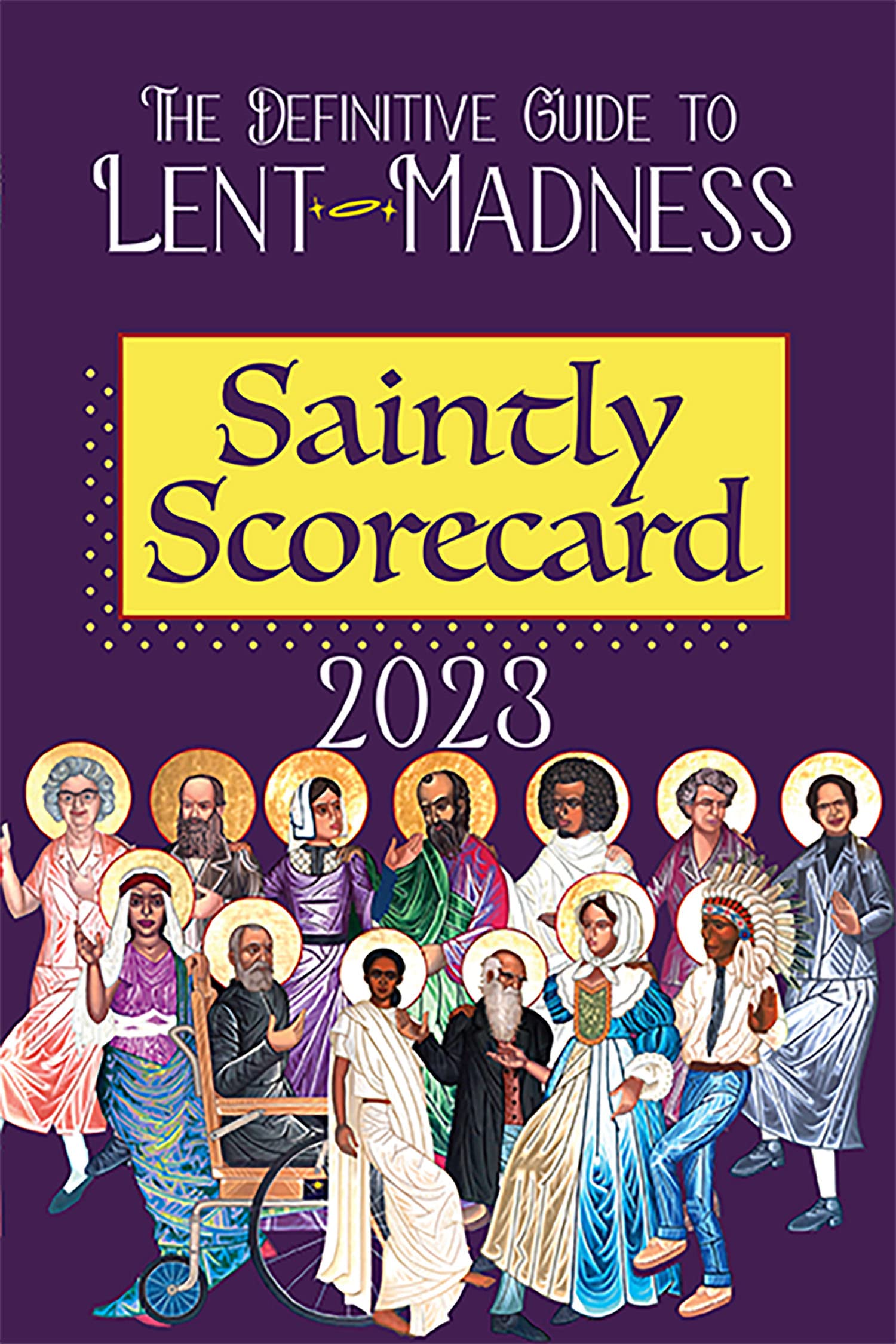 2023 Saintly Scorecard The Definitive Guide to Lent Madness by Tim