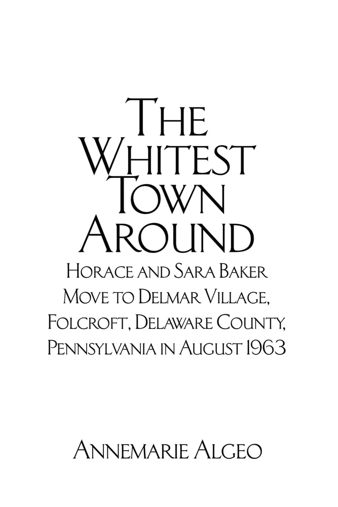 The Whitest Town Around Horace and Sara Baker Move to Delmar Village, Folcroft, Delaware County