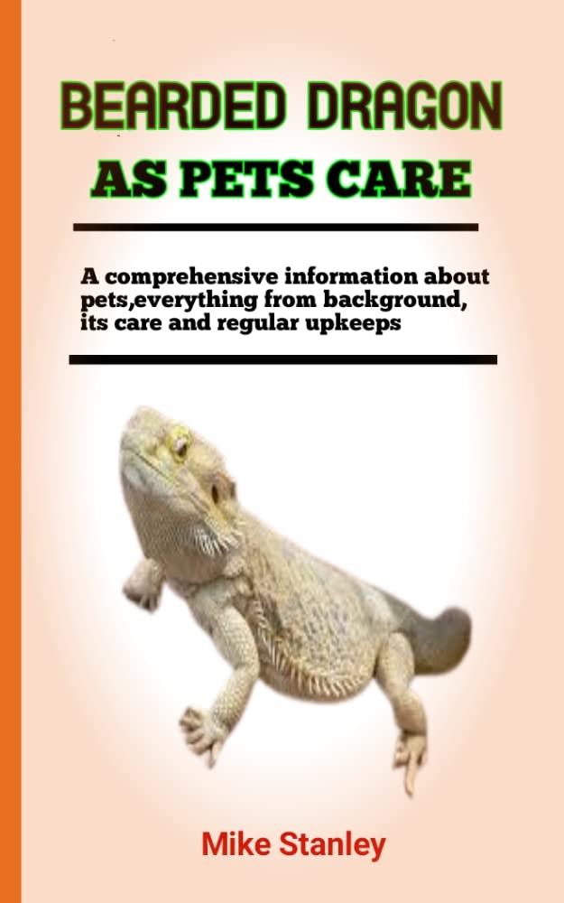 BEARDED DRAGON AS PETS CARE The Ultimate Guide To Keeping And