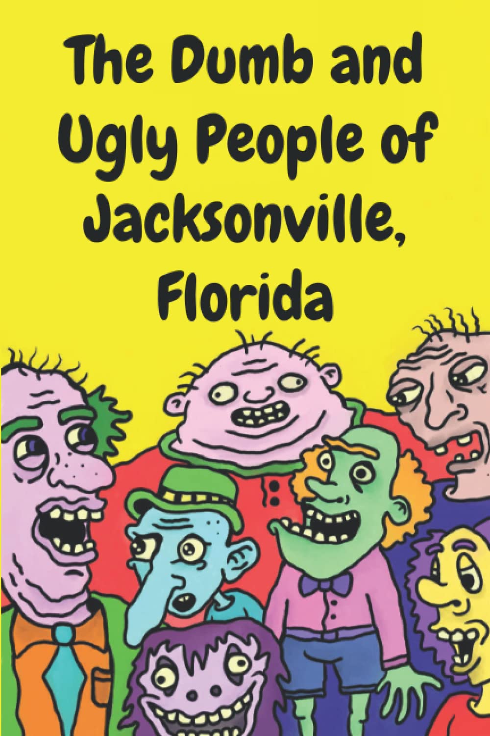 The Dumb and Ugly People of Jacksonville, Florida Funny Gag Joke Gift