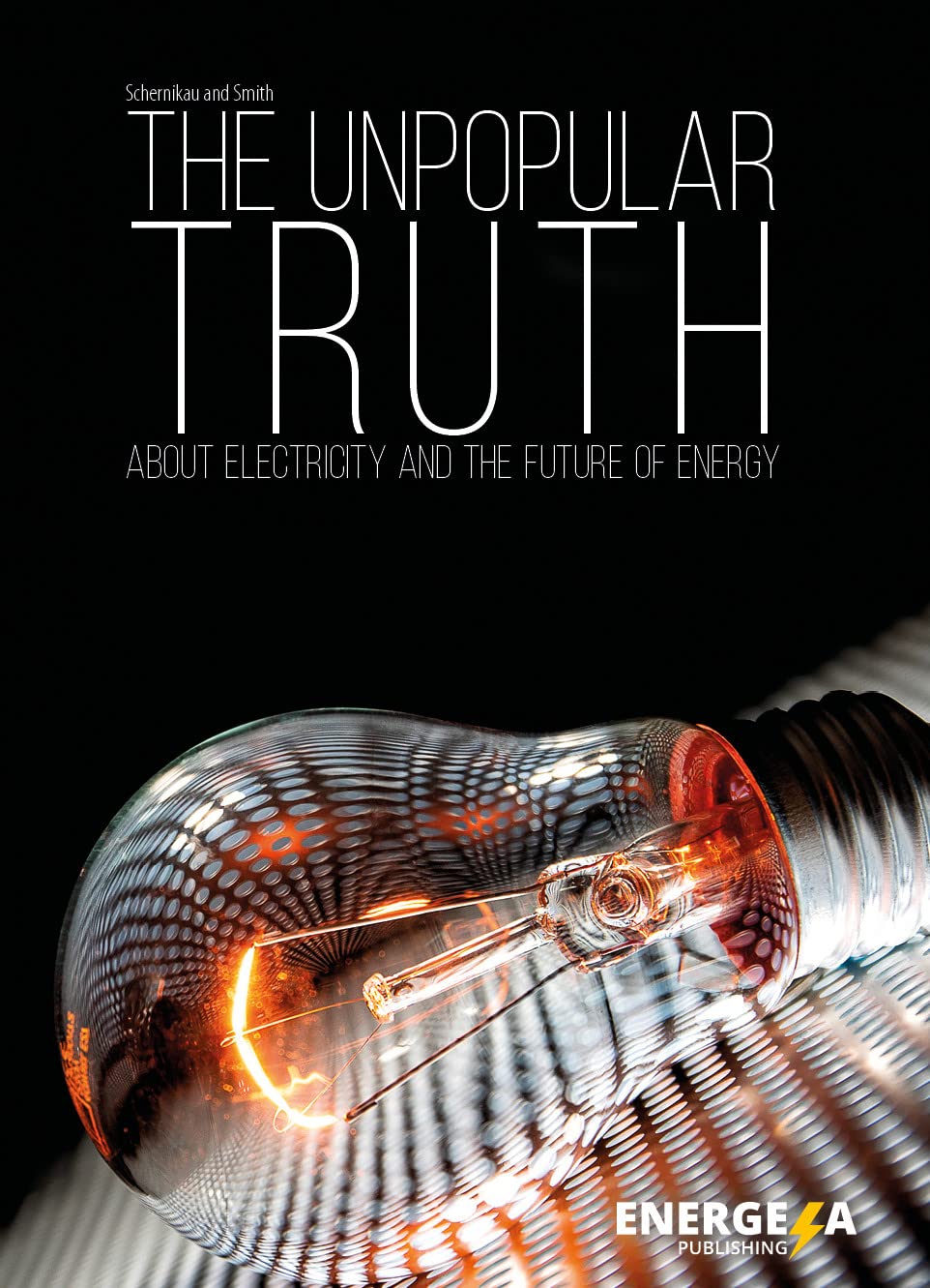 The Unpopular Truth: about Electricity and the Future of Energy