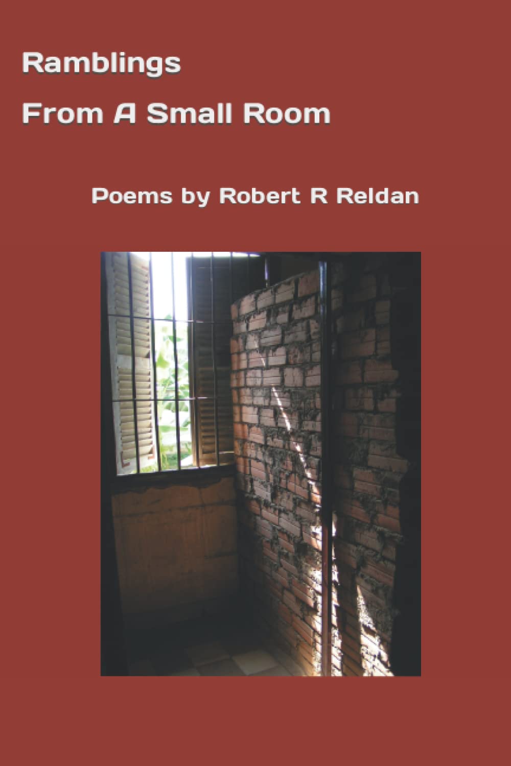 Ramblings From a Small Room by Robert R. Reldan Goodreads