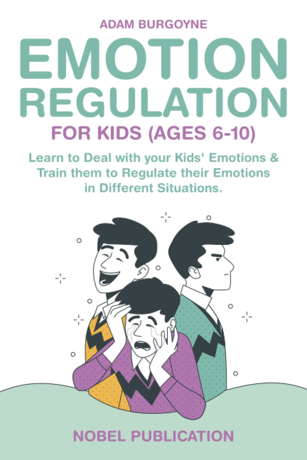 Emotion Regulation for Kids Ages 610 Learn to Deal with your Kids