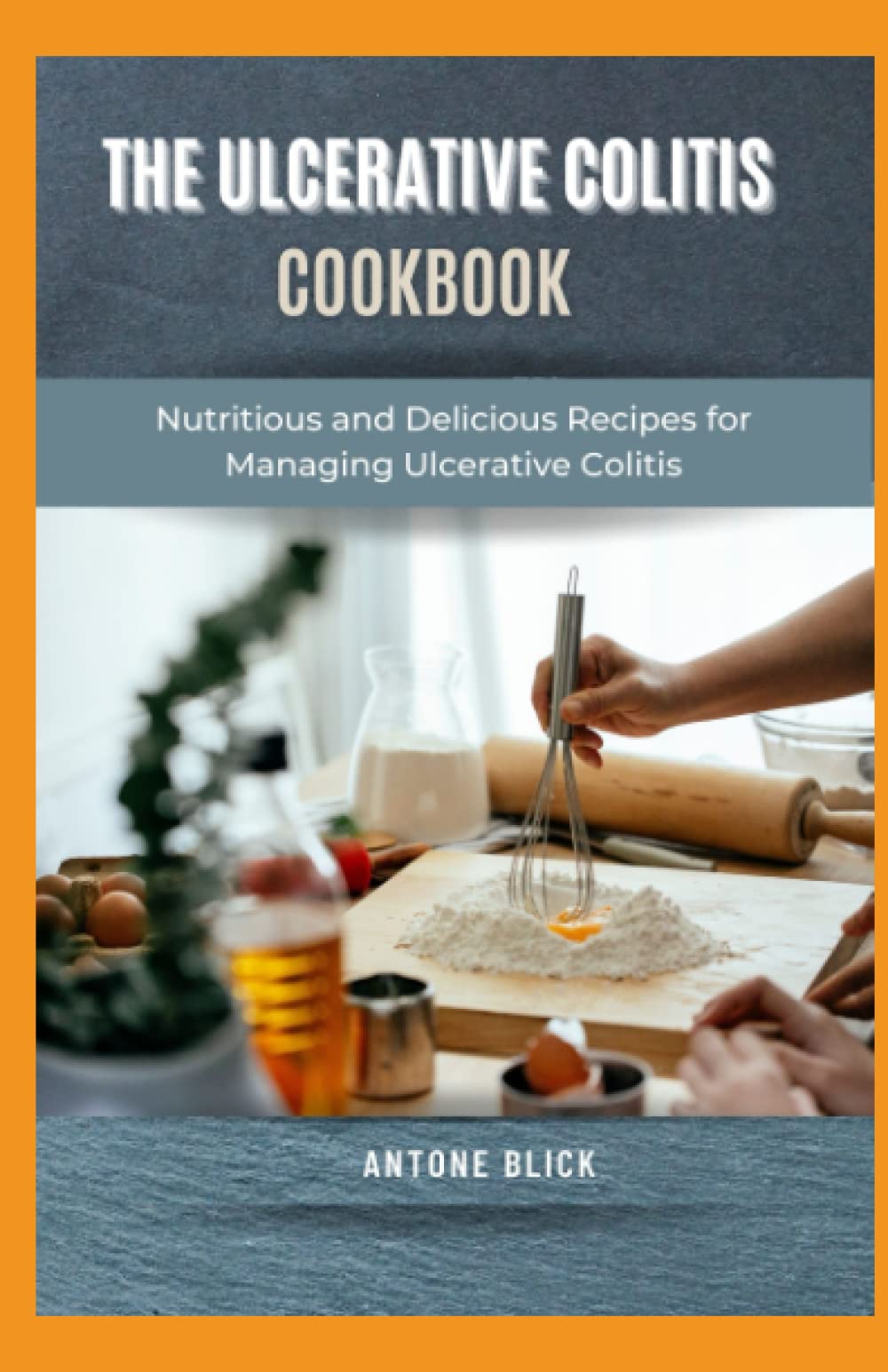 The Ulcerative Colitis Cookbook Nutritious and Delicious Recipes for