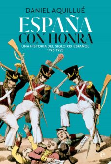 España con honra. Una historia del siglo XIX español, 1793-1923