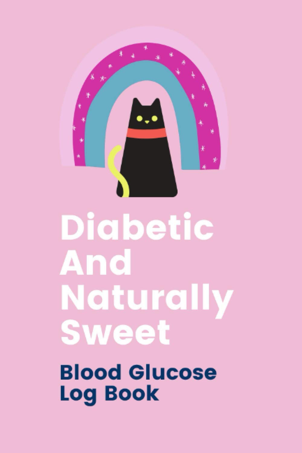 Diabetic And Naturally Sweet Blood Glucose Log Book Diabetes Blood