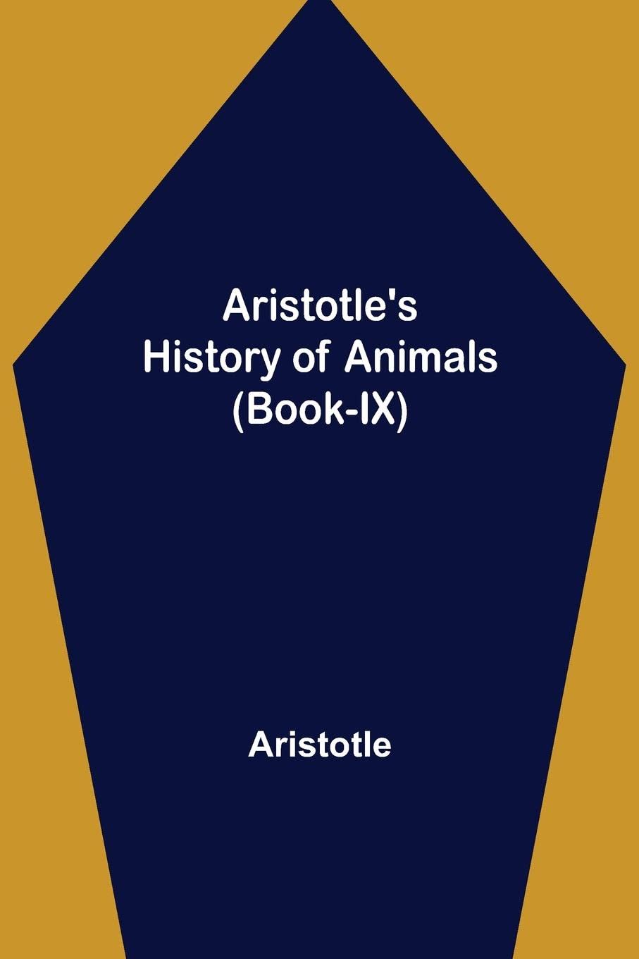 Aristotle's History of Animals (Book-IX) by Aristotle | Goodreads