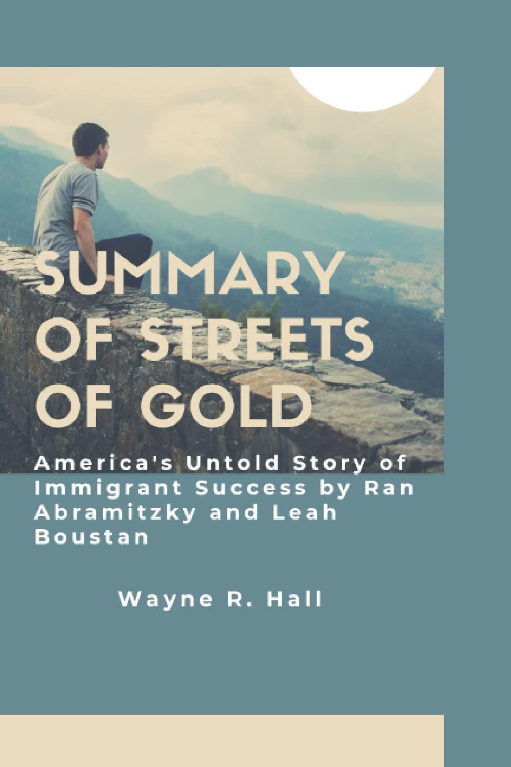 Summary Of Streets of Gold America's Untold Story of Immigrant Success