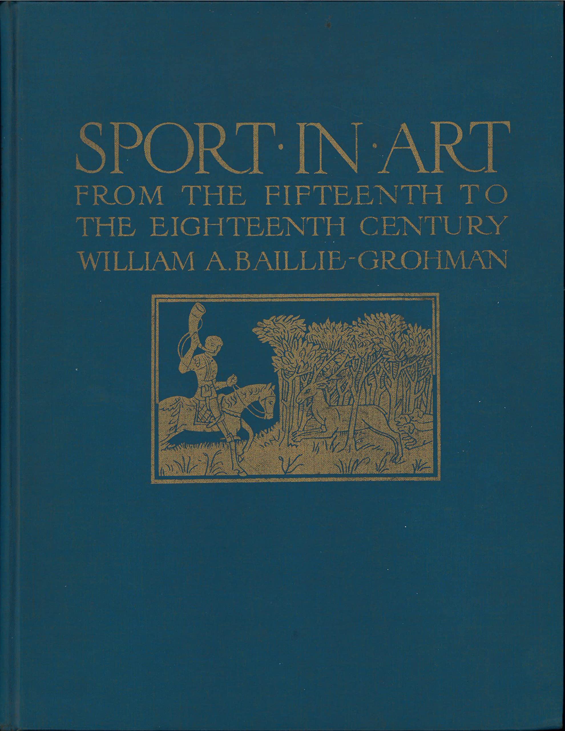 Sport in Art An Iconography of Sport Illustrating the Field Sports of