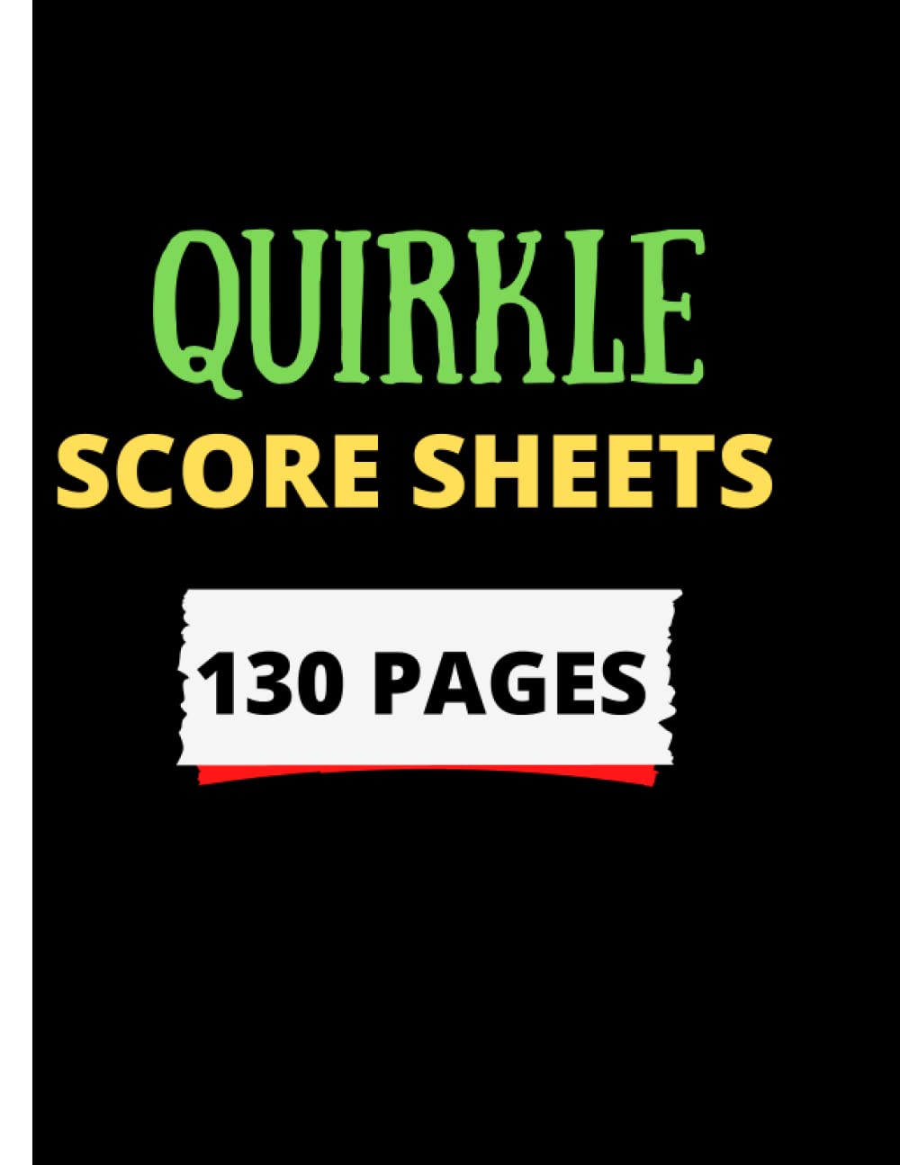 Qwirkle Score Sheets: 130 Score Sheets to record and analyze Qwirkle ...