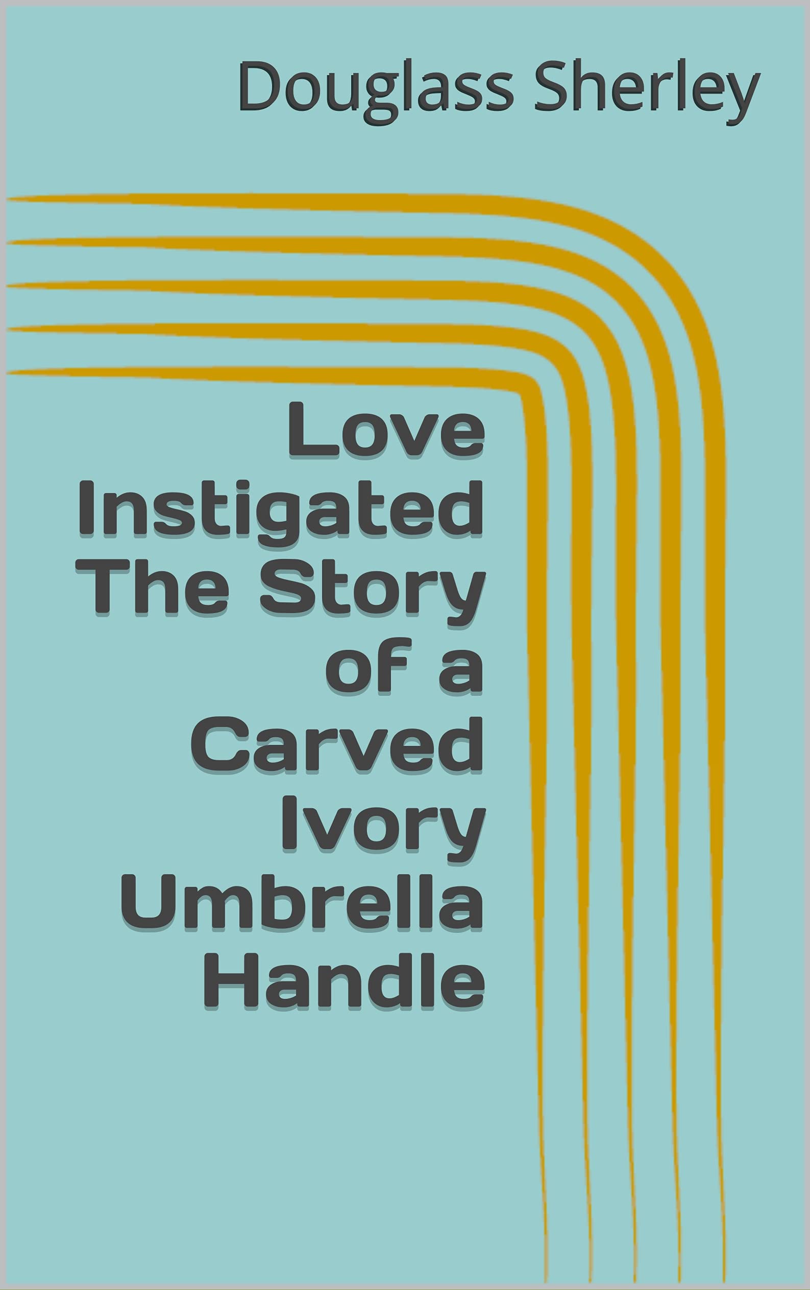 Love Instigated The Story of a Carved Ivory Umbrella Handle by Douglass