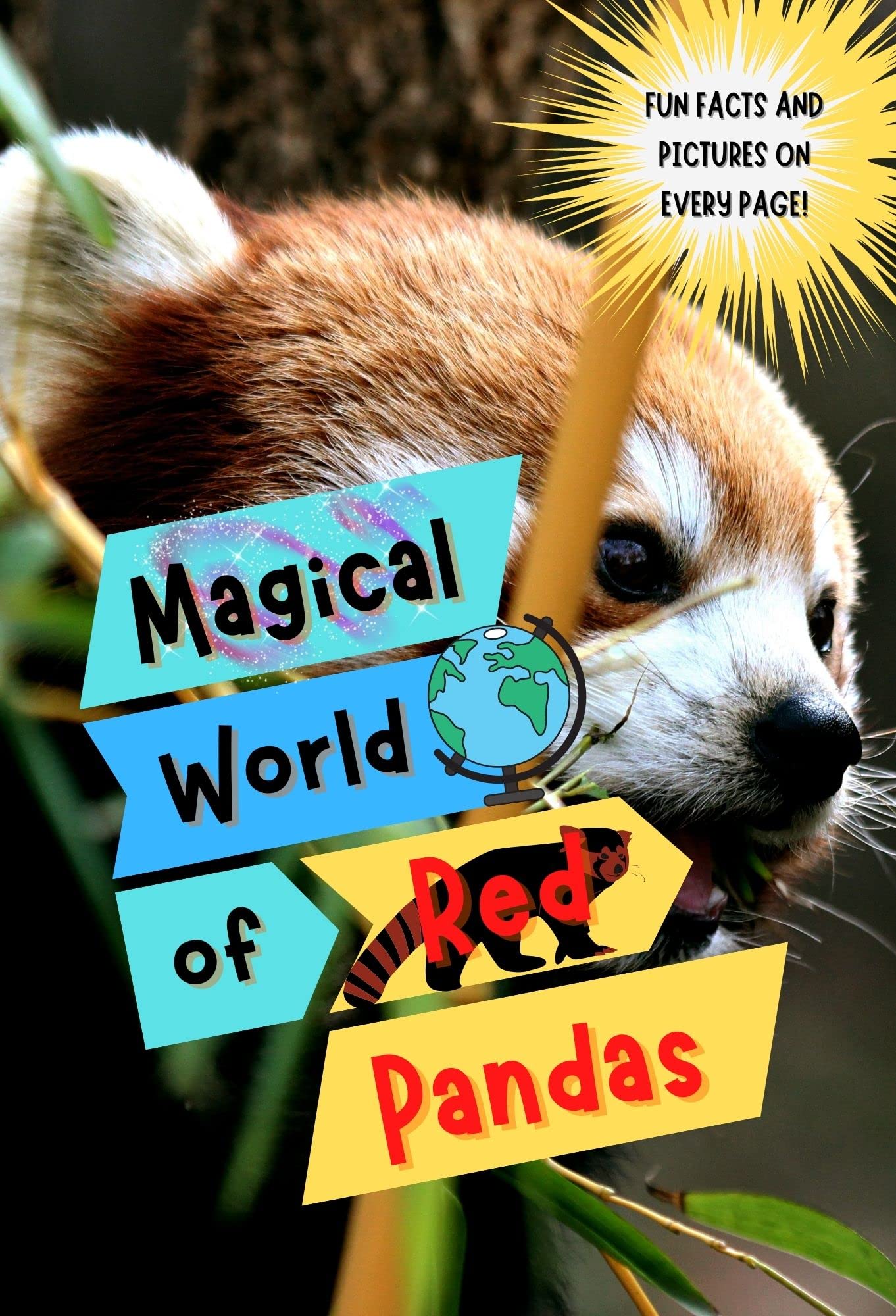 Magical World of Red Pandas: Fun Facts and Pictures About Red Pandas