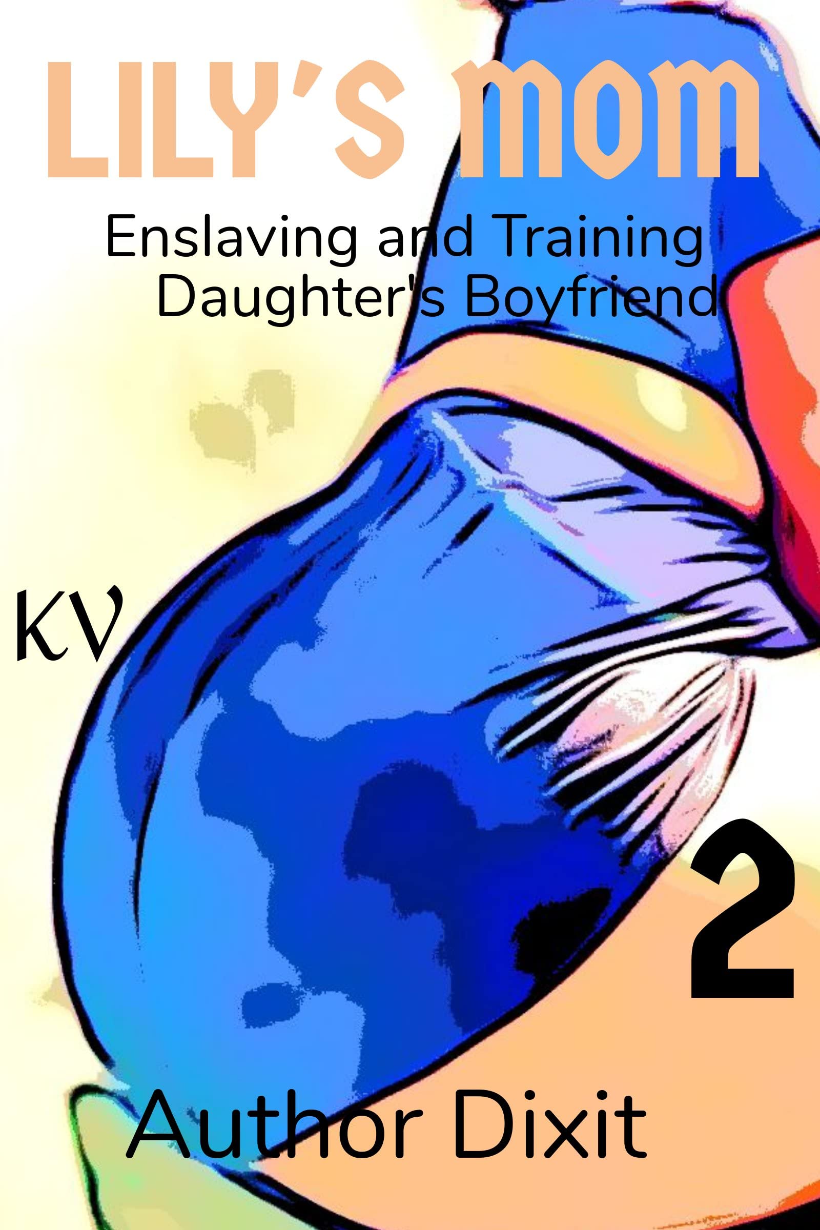 LILY'S MOM 2: Enslaving and Training Daughter's Boyfriend