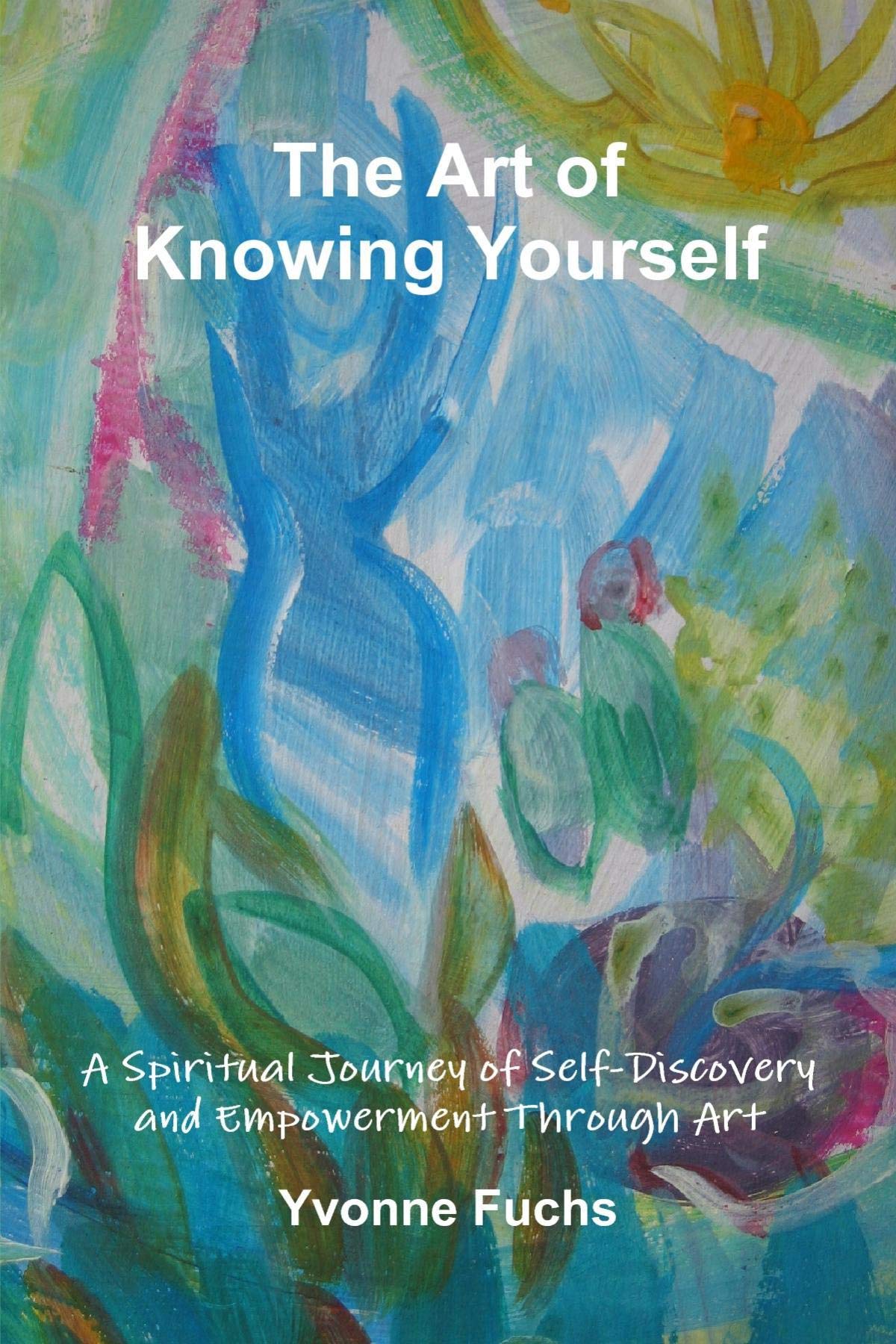The Art of Knowing Yourself A Spiritual Journey of SelfDiscovery and