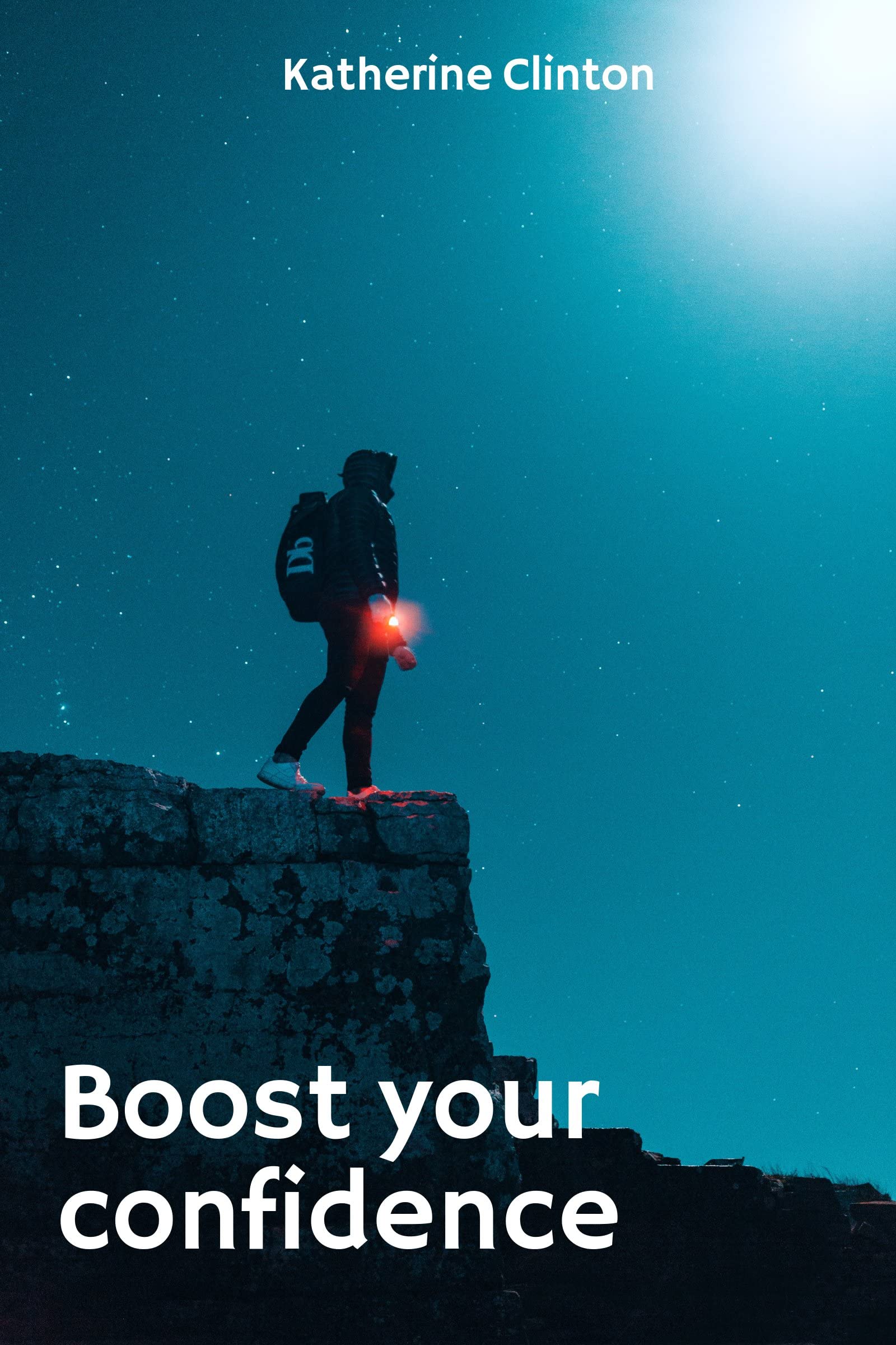 Boost your confidence : Ways to boost your confidence by Katherine ...
