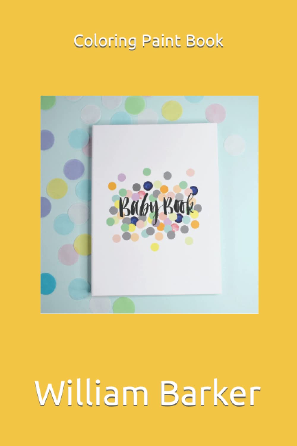 Coloring Paint Book Coloring Paint Book by William Barker Goodreads