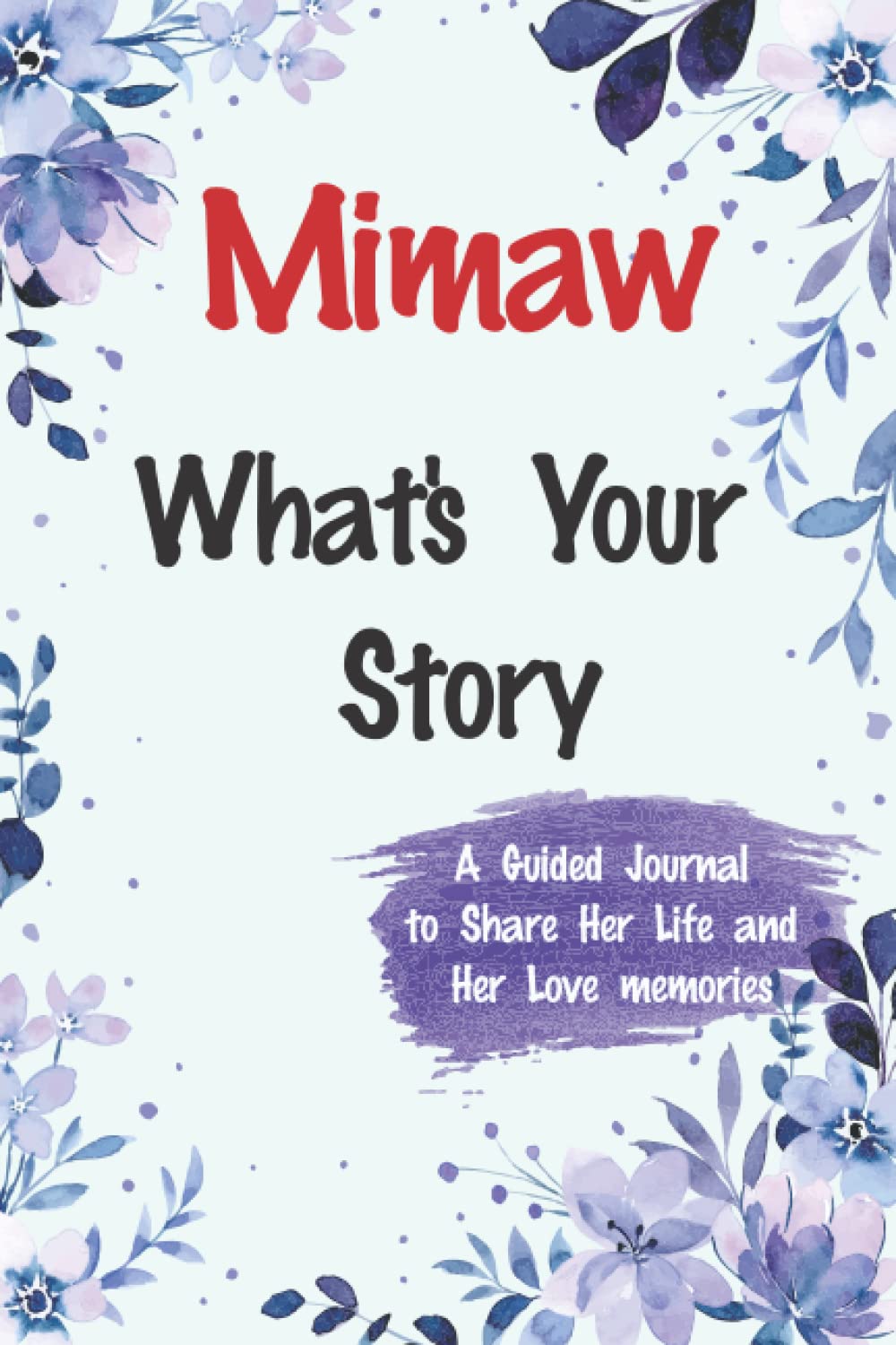 Mimaw What's Your Story A Guided Journal to Share Her Life and Her Love