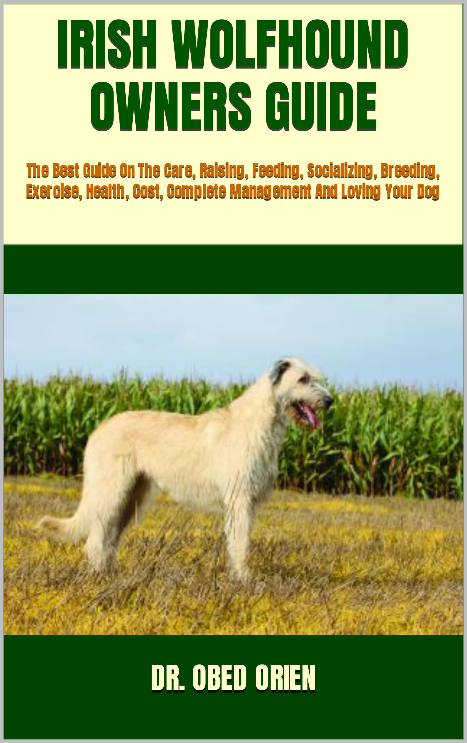 IRISH WOLFHOUND OWNERS GUIDE The Best Guide On The Care, Raising