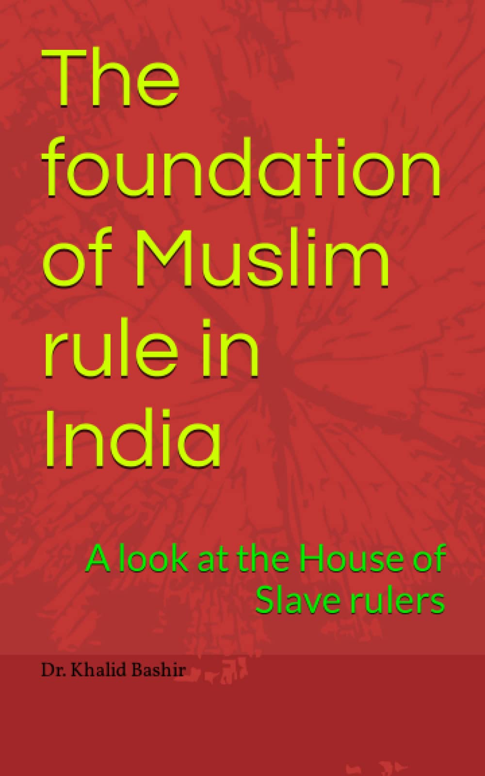 The foundation of Muslim rule in India A look at the House of Slave