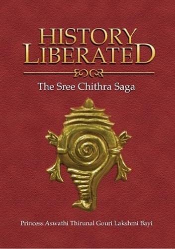 History Liberated: The Sree Chithra Saga by Princess Aswathi Thirunal ...