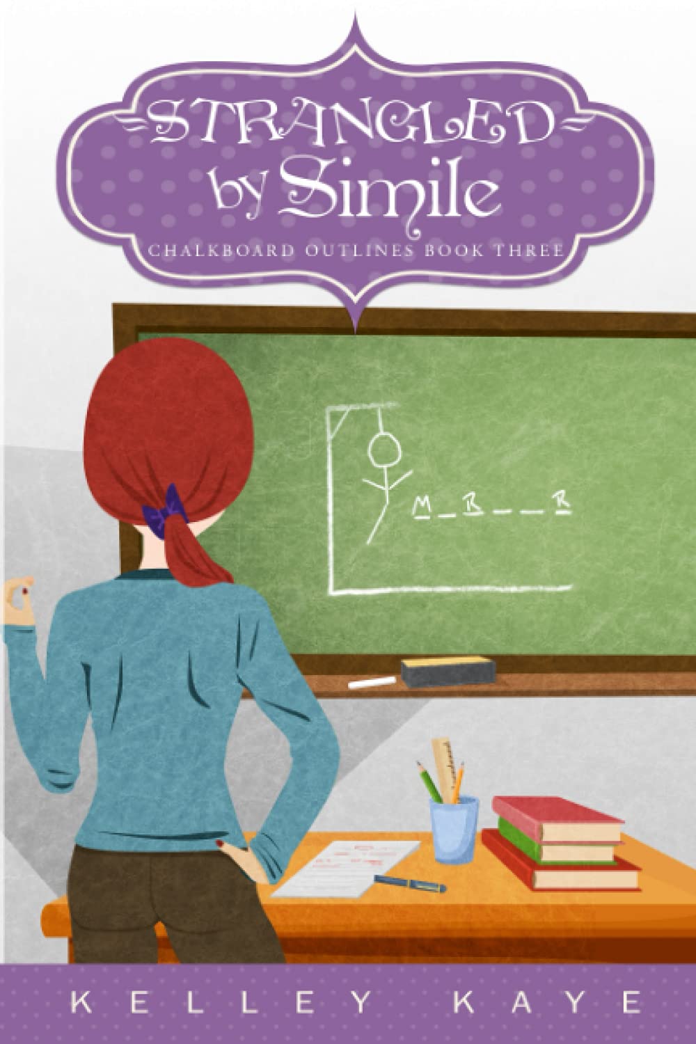 Strangled by Simile (Chalkboard Outlines) by Kelley Kaye | Goodreads