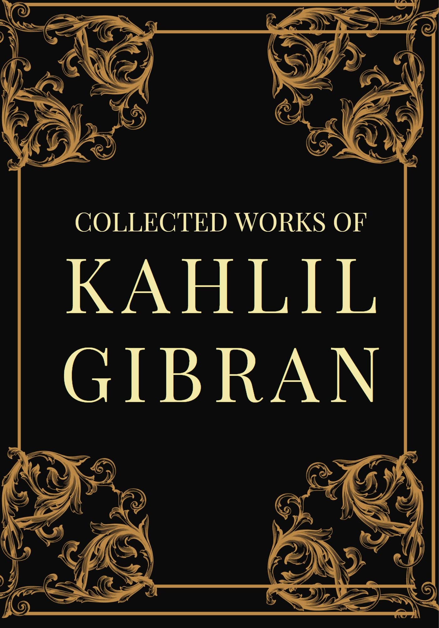 Kahlil Gibran: Collected Works of Kahlil Gibran, Deluxe Edition by ...