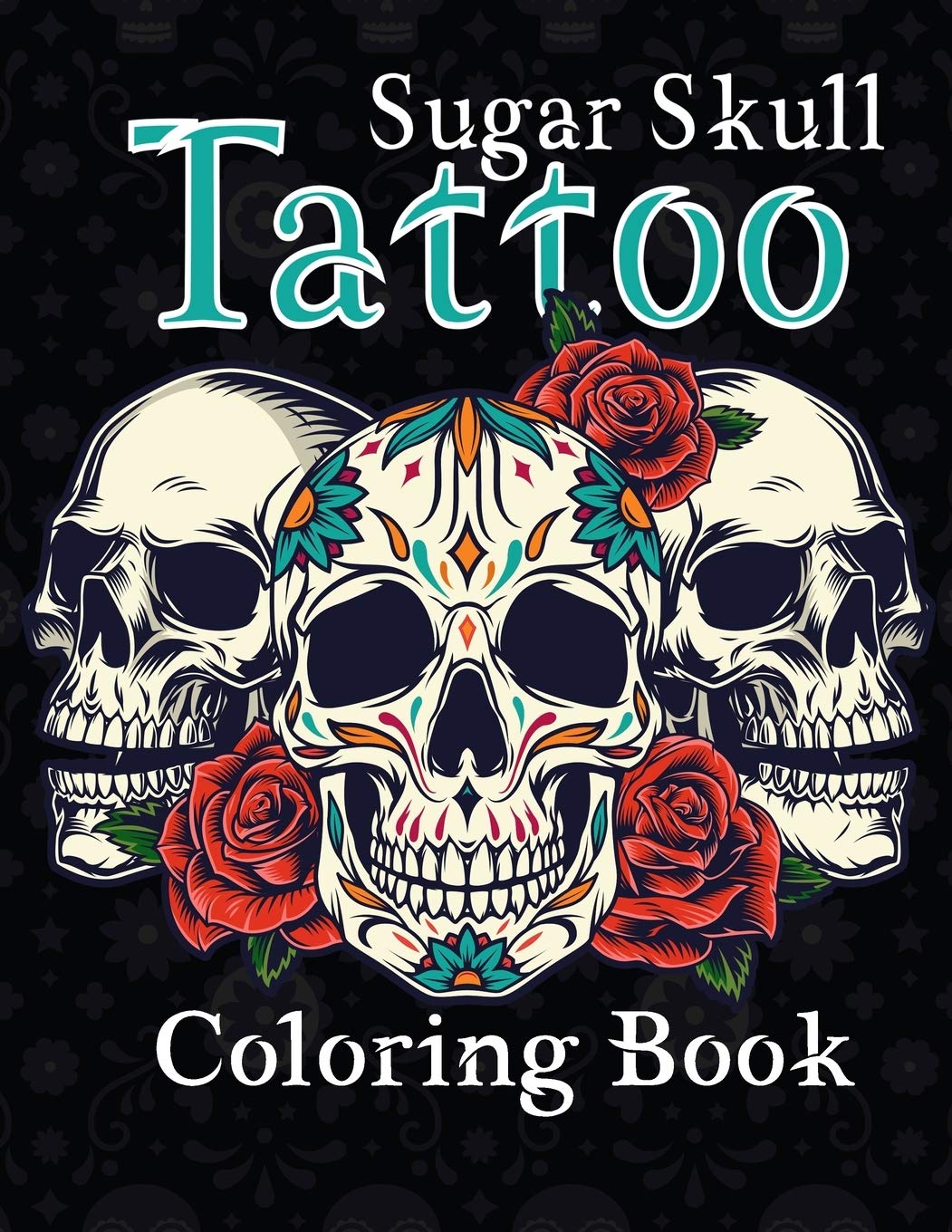 Sugar Skull Tattoo Coloring Book: An Adult Coloring Book For Relaxation ...