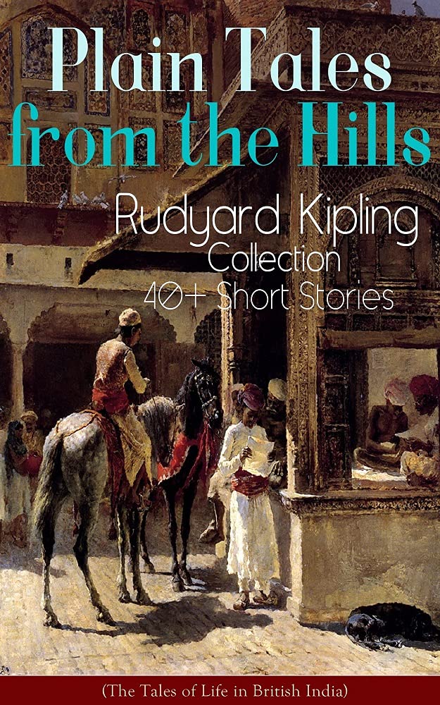 Plain Tales from the Hills Annotated by Rudyard Kipling Goodreads