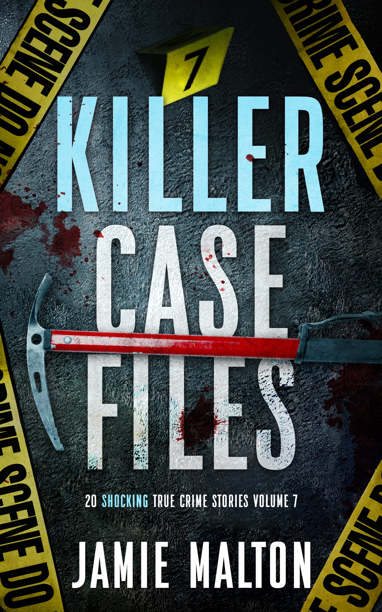 Killer Case Files: 20 Shocking True Crime Stories Volume 7