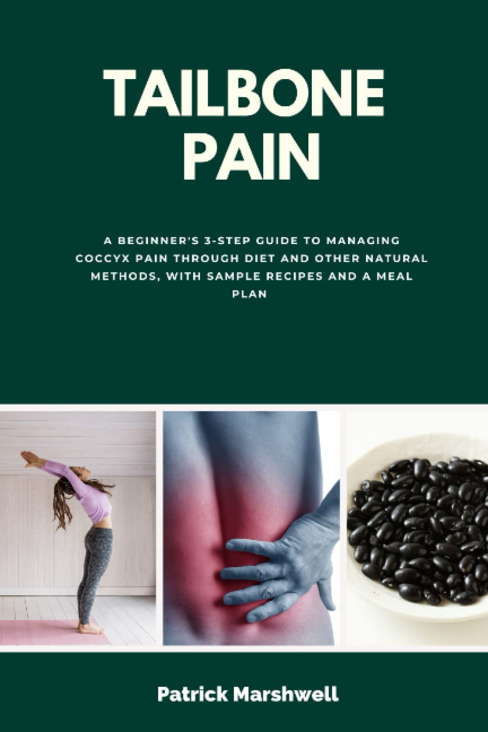 Tailbone Pain A Beginner's 3Step Guide to Managing Coccyx Pain