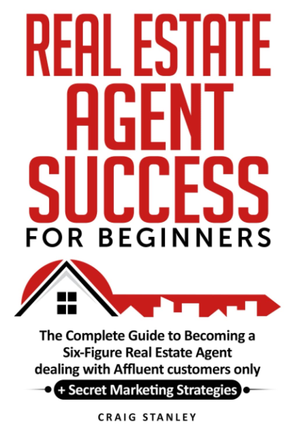 Real Estate Agent Success for Beginners The Complete Guide to